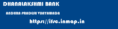 DHANALAKSHMI BANK  ANDHRA PRADESH VIJAYAWADA    ifsc code